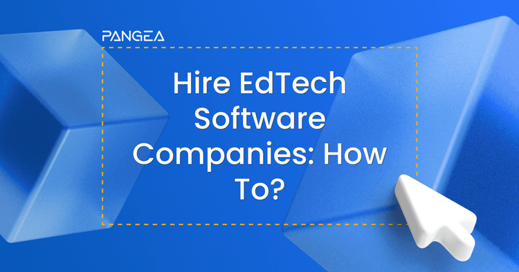 Hire EdTech Software Companies to Create an Edtech Software