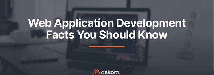 Web Application Development Facts You Should Know